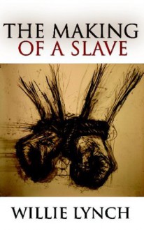 The Making of a Slave - Willie Lynch