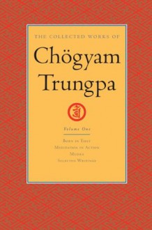 The Collected Works of Chogyam Trungpa: Volume One: 1 - Chögyam Trungpa, Carolyn Rose Gimian