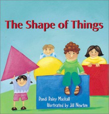 The Shape of Things (Imagination Series) (Imagination Series) - Dandi Daley Mackall, Jill Newton