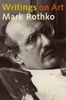 Writings on Art - Mark Rothko, Miguel Lopez-Remiro