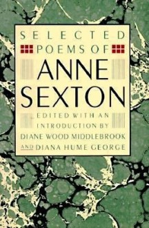 Selected Poems of Anne Sexton - Anne Sexton, Diana Hume George, Diane Wood Middlebrook