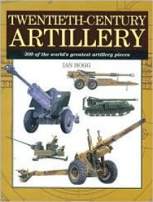 Twentieth Century Artillery - Ian V. Hogg