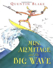 Mrs. Armitage and the Big Wave - Quentin Blake