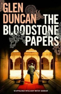 The Bloodstone Papers - Glen Duncan