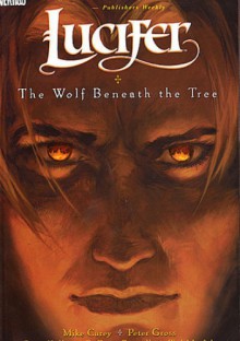 Lucifer, Vol. 8: The Wolf Beneath the Tree - Mike Carey, Philip Craig Russell, Ryan Kelly, Peter Gross