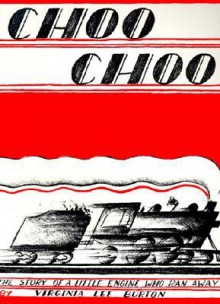 Choo Choo: The Story of a Little Engine Who Ran Away - Virginia Lee Burton