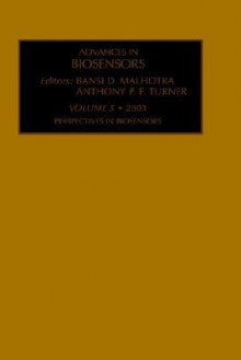 Advances in Biosensors: Perspectives in Biosensors - David Turner, Anthony Turner