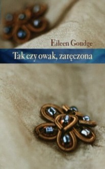 Tak czy owak, zaręczona - Eileen Goudge