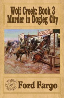 Wolf Creek: Murder in Dogleg City - Ford Fargo, L.J. Washburn, Matthew P. Mayo