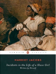 Incidents in the Life of a Slave Girl (Penguin Classics) - Harriet Jacobs, Nell Irvin Painter