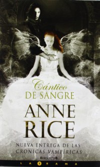 Cántico de sangre (Crónicas Vampíricas, #10) - Anne Rice, Camila Batlles