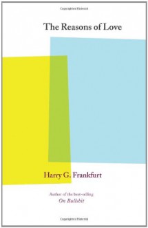 The Reasons of Love - Harry G. Frankfurt