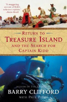 Return to Treasure Island and the Search for Captain Kidd - Barry Clifford, Paul Perry