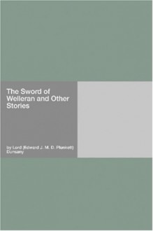 The Sword of Welleran and Other Stories - Lord Dunsany