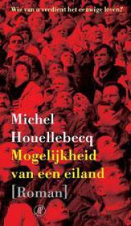 Mogelijkheid van een eiland - Michel Houellebecq