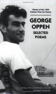 George Oppen: Selected Poems - George Oppen, Robert Creeley