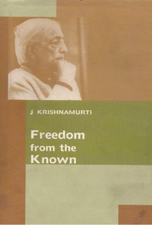 Freedom from the Known - Jiddu Krishnamurti