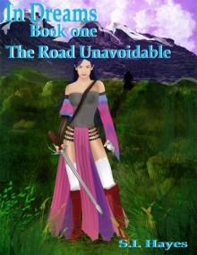 In Dreams... the Unavoidable Road - S.I. Hayes