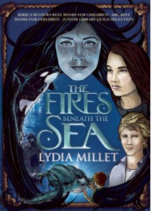 The Fires Beneath the Sea - Lydia Millet