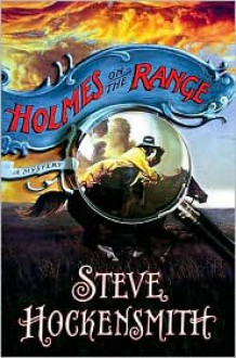 Holmes on the Range (Holmes on the Range Series #1) - Steve Hockensmith