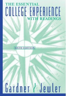 The Essential College Experience with Readings - John N. Gardner, A. Jerome Jewler