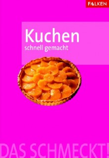 Kuchen schnell gemacht. Das schmeckt. - Heike Reith