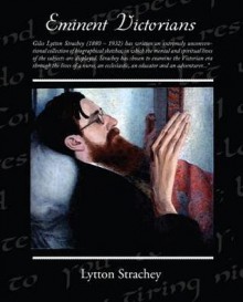 Eminent Victorians - Lytton Strachey