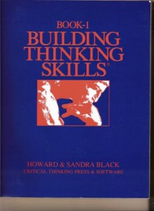 Building Thinking Skills : Book 1 : Critical Thinking Skills for Reading, Writing, Math, and Science - Sandra Parks, Howard Black