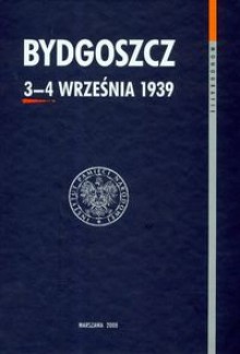 Bydgoszcz 3-4 września 1939. Studia i dokumenty - Paweł Machcewicz, Tomasz Chinciński