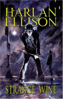 Strange Wine - Harlan Ellison