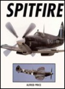 Spitfire A Complete Fighting History - Alfred Price