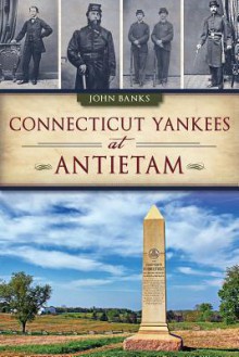 Connecticut Yankees at Antietam - John Banks