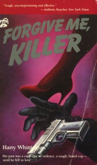 Forgive Me, Killer - Harry Whittington