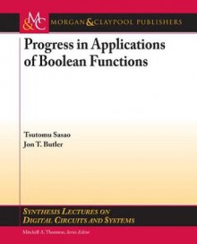 Progress in Applications of Boolean Functions - Tsutomu Sasao, Jon Butler