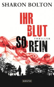 Ihr Blut so rein: Thriller - Sharon Bolton