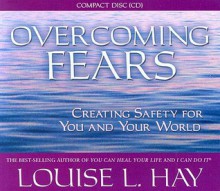 Overcoming Fears - Louise L. Hay