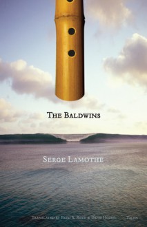 The Baldwins - Serge Lamothe, Fred A. Reed, David Homel