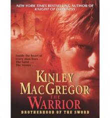 The Warrior (Brotherhood/MacAllister, #8) - Kinley MacGregor