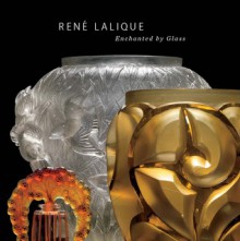 René Lalique: Enchanted by Glass - Kelley Jo Elliott, Karol Wight, Tina Oldknow, Elizabeth Everton