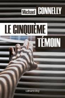 Le Cinquième Témoin - Michael Connelly, Robert Pépin