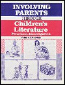 Involving Parents Through Children's Literature: Preschool-Kindergarten - Anthony D. Fredericks