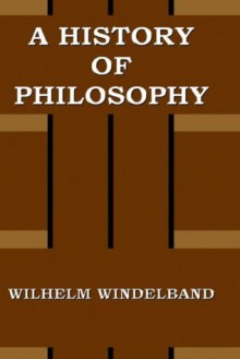 A History of Philosophy - Wilhelm Windelband