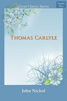 Thomas Carlyle - John Nichol