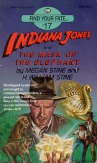 Indiana Jones and The Mask of the Elephant - Megan Stine, Henry William Stine