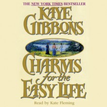 Charms for the Easy Life (Audio) - Kaye Gibbons, Kate Fleming