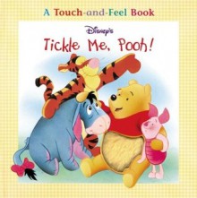 Tickle Me, Pooh! (Touch-and-Feel) - Walt Disney Company, Mary Hogan