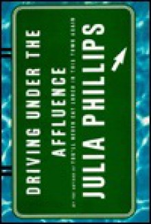 Driving Under the Affluence - Julia Phillips