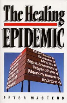 The Healing Epidemic - Peter Masters