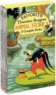 Favorite Thorton W. Burgess Stories: 6 Books - Thornton W. Burgess