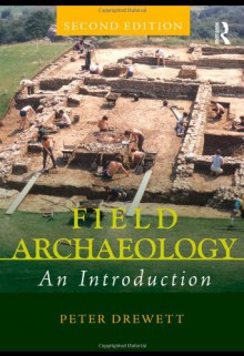 Field Archaeology: An Introduction - Peter Drewett